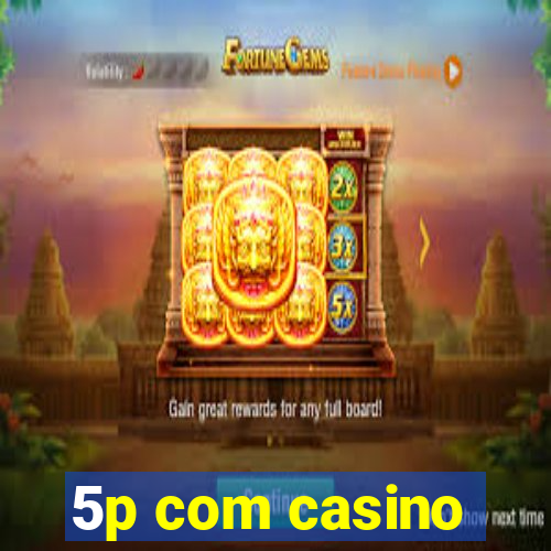 5p com casino